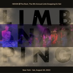 -MOON @The Root, The 9th Annual Limb Snapping DJ Set, New York - Sat, August 20, 2022