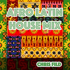 Chris Fild - Afro Latin House Mix
