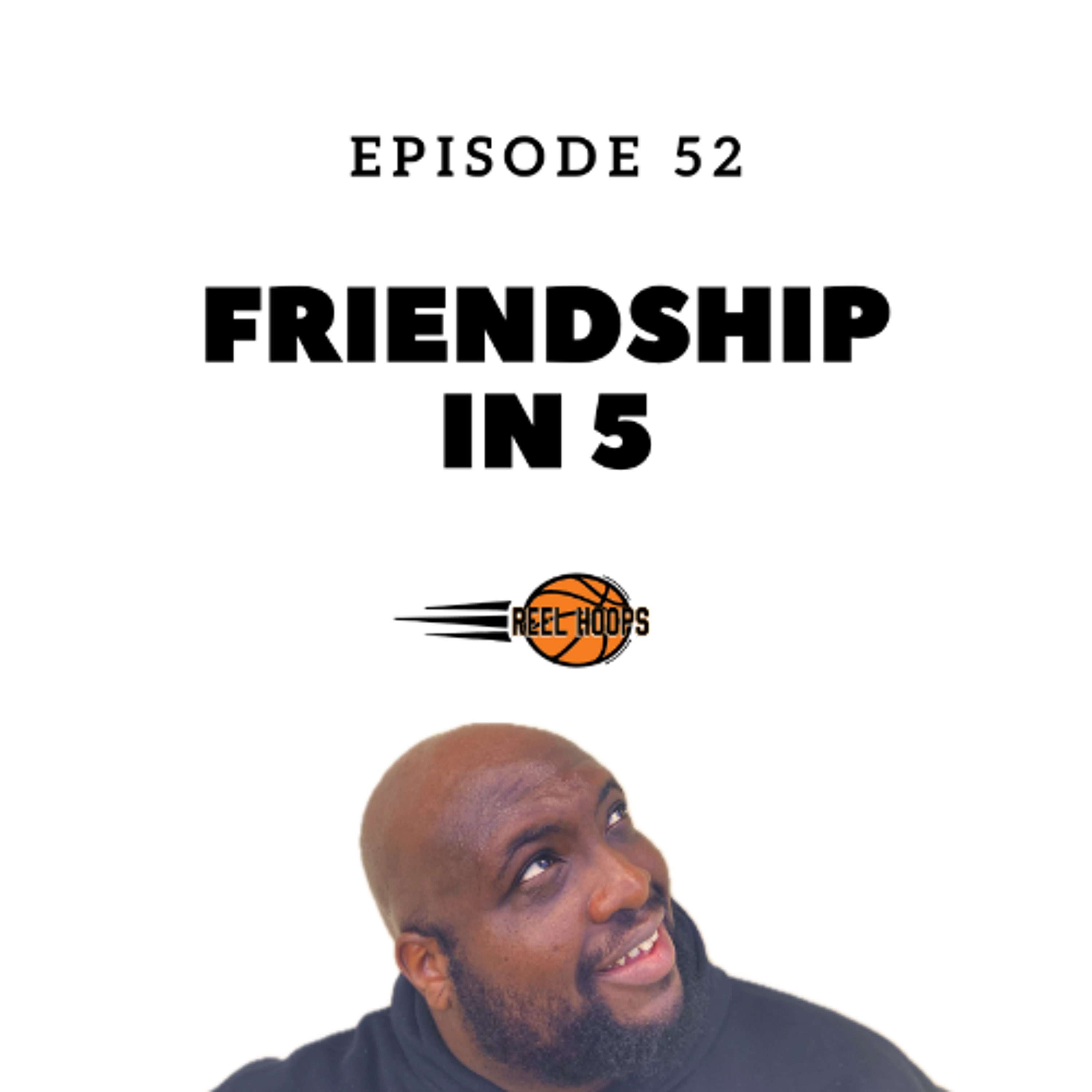 Episode 52 - Friendship in 5 episode artwork
