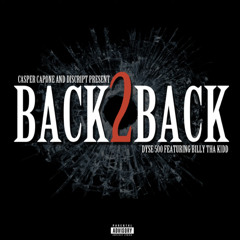 Dy$e500 X Billy Tha Kidd - Back 2 Back