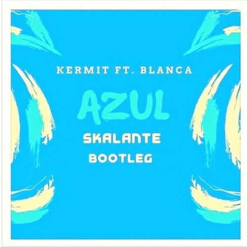 Kermit Ft. Blanca - Azul (Skalante Bootleg) Free Download en Botón Comprar, Pass : Skalante