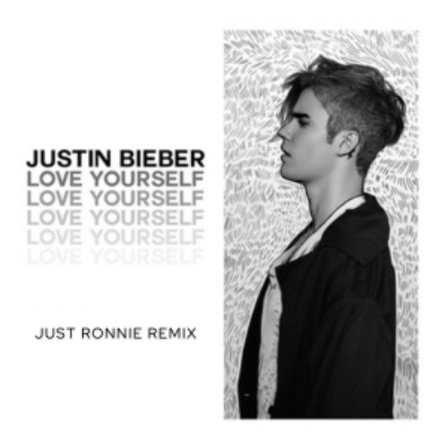 Stream Justin Bieber - Love Yourself (Just Ronnie Remix) by Just