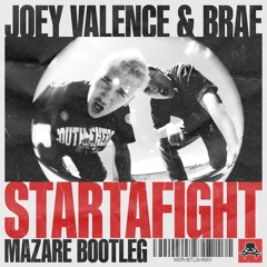 Joey Valence & Brae - STARTAFIGHT (Mazare Bootleg)