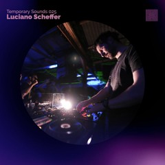 Temporary Sounds 025 - Luciano Scheffer