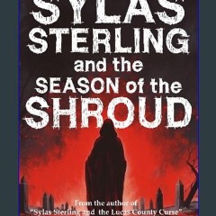 READ [PDF] 🌟 Sylas Sterling and the Season of the Shroud (Sylas Sterling Chronicles) Read Book