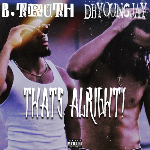 THATS ALRIGHT! (feat. DBYoungjay) (VIDEO ON YT) (prod. B. TRUTH)