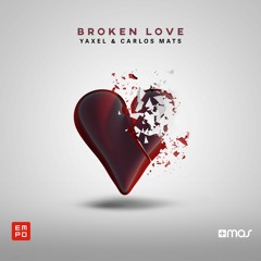 Yaxel & Carlos Mats - Broken Love [OUT 23/OCT]