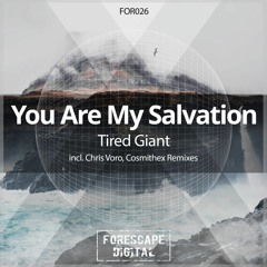 You Are My Salvation - Tired Giant (Cosmithex Remix)