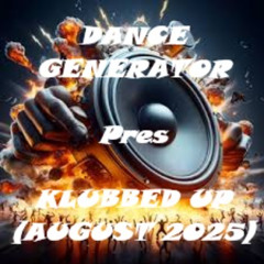 Dance Generator  - KLUBBED UP (AUGUST 2025)