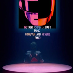 Instant Crush.- Daft Punk (Forever And Reverd Rmx)