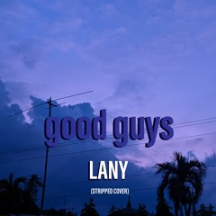 LANY - good guys (STRIPPED cover by JACE)