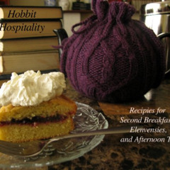 Get EBOOK 🖋️ Hobbit Hospitality: Recipes for Second Breakfast, Elevenses, and Aftern