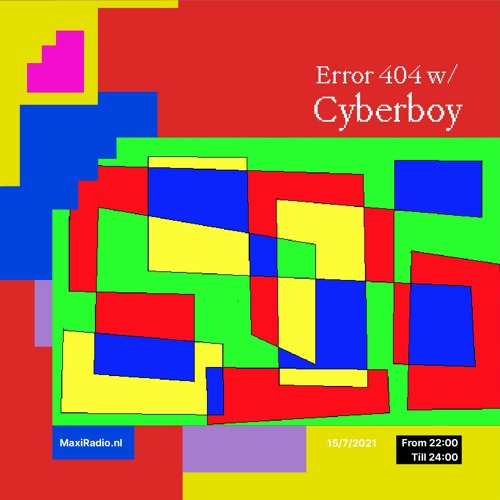 Error 404 w/ Cyberboy / 15-07-2021