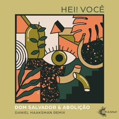 Dom Salvador E Abolição "Hei Você" (Daniel Haaksman Remix, warped +1 BPM)