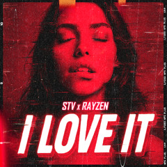 STV x RAYZEN - I Love It (Official Rawtempo Music)