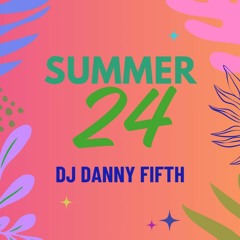 Summer 24 - Dj Danny Ffith