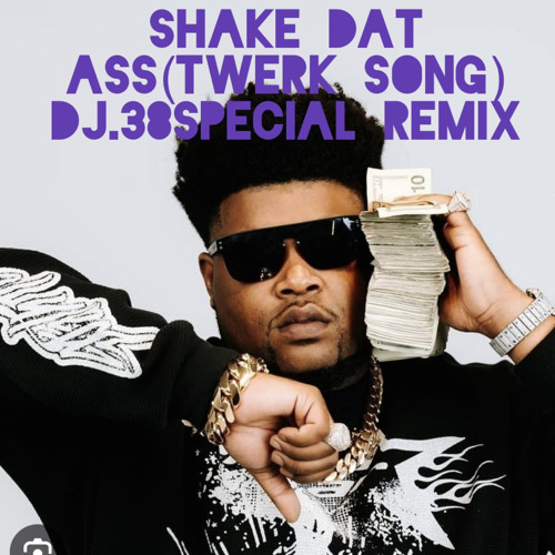 bossman dlow shake dat ass(twerk song) remix