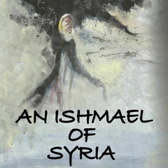 50+ An Ishmael of Syria by Asaad Almohammad