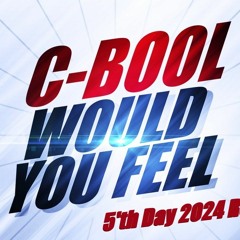 C - Bool - Would You Feel (5'th Day 2024 Remix)