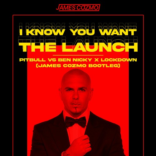 I Know You Want The Launch (James Cozmo Bootleg) Supported by BONKA
