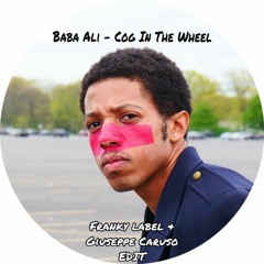 Baba Ali - Cog In The Wheel (Franky Label & Giuseppe Caruso EDIT)