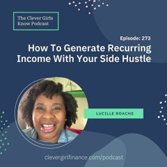 273: How To Generate Recurring Income With Your Side Hustle With Lucille Roache
