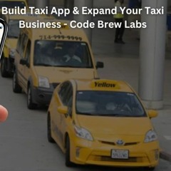 Build Taxi App & Expand Your Taxi Business - Code Brew Labs