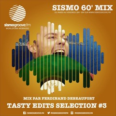 Sismogroove FM - Tasty Edits Selection #3 By Ferdinand Debeaufort
