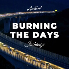 Inchange - Burning The Days