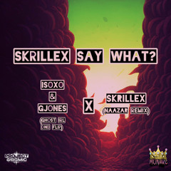 Skrillex Say What? - G Jones & ISOxo (Ghosts IRL DNB Flip) X Skrillex (NAAZAR Remix)