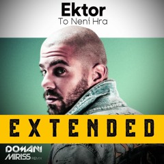 Ektor - To Není Hra (DOMANI X Miriss Remix)• EXTENDED MIX
