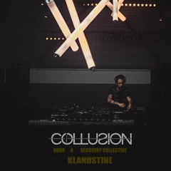 KLANDESTINE @ COLLUSION - BNKR x RECOVERY COLLECTIVE