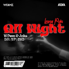 Icona Pop - All Night (Wdimz & Azka) VIP Edit *Read notes in the description*