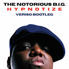 The Notorious B.I.G. - Hypnotize (Veriso Bootleg)