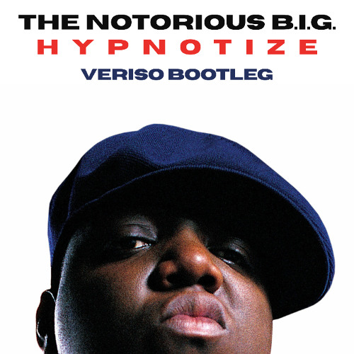 The Notorious B.I.G. - Hypnotize (Veriso Bootleg)