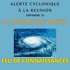 Alerte cyclonique à la Réunion- le dispositif ORSEC (épisode 2/2)