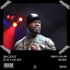 50 Cent - Just A Lil Bit (MRGN MAAR Remix) [FREE DOWNLOAD]