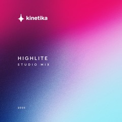 Highlite - Studio Mix for Kinetika - August 2020