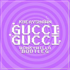 Kreayshawn - Gucci Gucci (WonkyWilla Bootleg) 10K Follower Special
