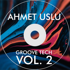 Ahmet Uslu - Groove Tech Vol. 2 DJ Mix