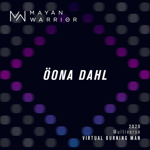 Öona Dahl - Mayan Warrior - Virtual Burning Man 2020