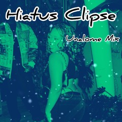 Hiatus Clipse ☯️Unalome Mix☯️