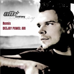ATB - Ecstasy (DEEJAY PAWEŁ ARI REMIX BOOTLEG)