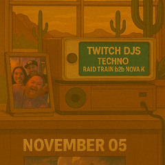 Twitch DJs Techno Raid Train b2b Nova K (2025-11-05)