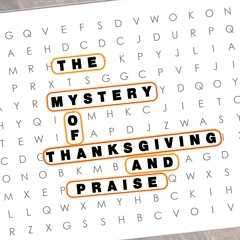 The Mystery Of Praise & Thanksgiving