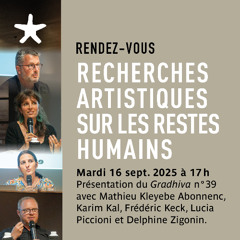 Recherches artistiques sur les restes humains : Gradhiva n°39 le 16 sept. 2025