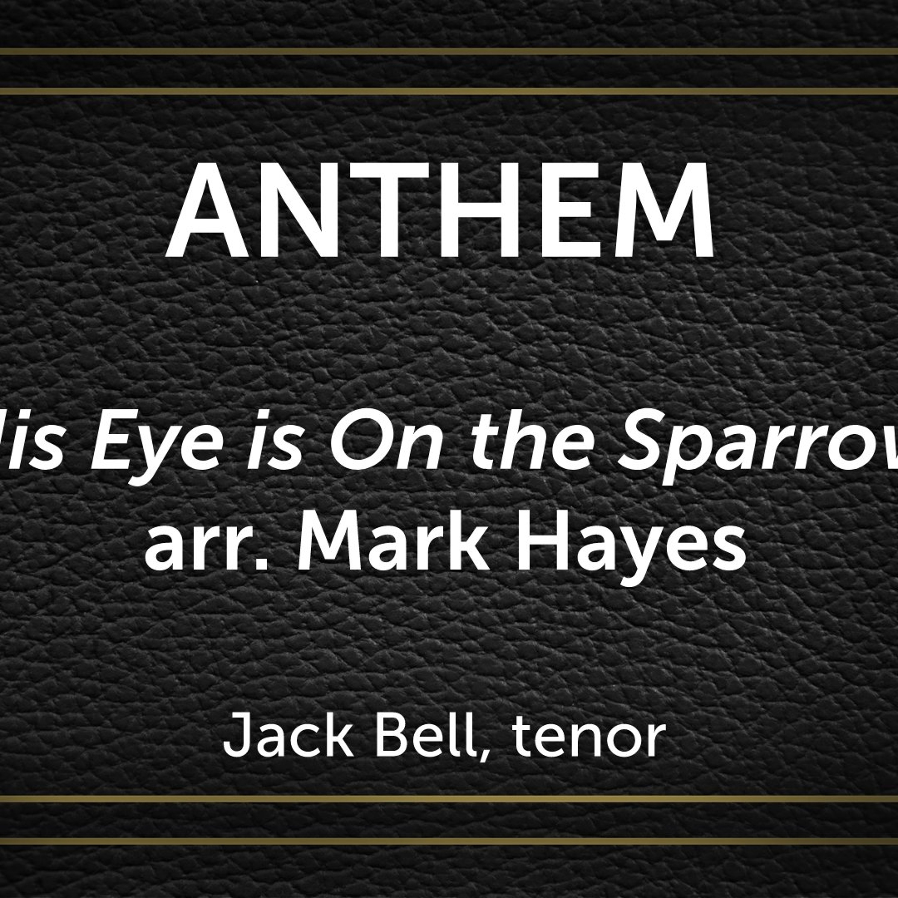 His Eye is On the Sparrow, arr. Mark Hayes - Jack Bell, tenor, Tracy Qian, pianist episode artwork