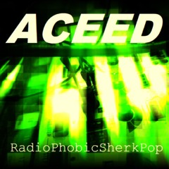 aceed - RadioPhobicSherkPop