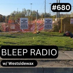 Bleep Radio #680 - Westsidewax [It's An Invasion!]
