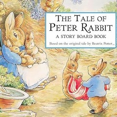 [View] [EBOOK EPUB KINDLE PDF] The Tale of Peter Rabbit: A Story Board Book BY Beatrix Potter (